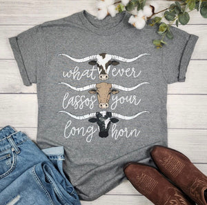 Whatever Lassos Your Long Horn Comfy Tee
