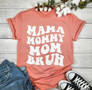 Mama, Mommy, Mom, Bruh Comfy Tee