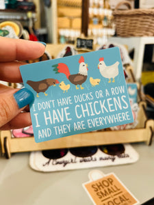 I Don't Have Ducks Or A Row I Have Chickens And They Are Everywhere Sticker