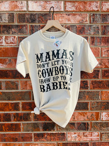 Mama Don't Let Your Cowboys Grow Up To Be Babies Comfy Tee
