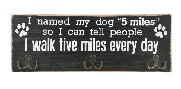 I Named My Dog 5 Miles Leash Holder Sign