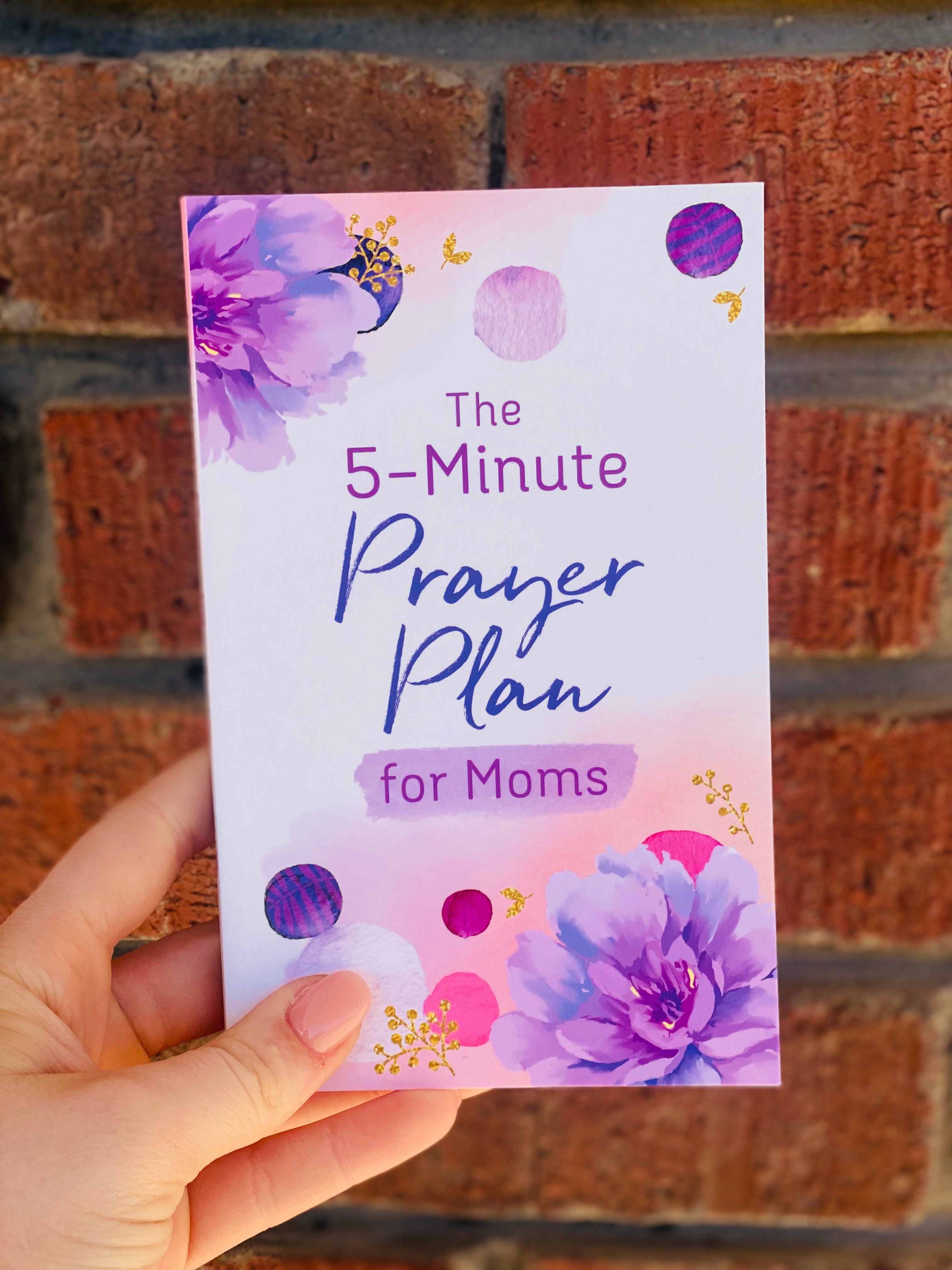 The 5 - Minute Prayer Plan For Moms