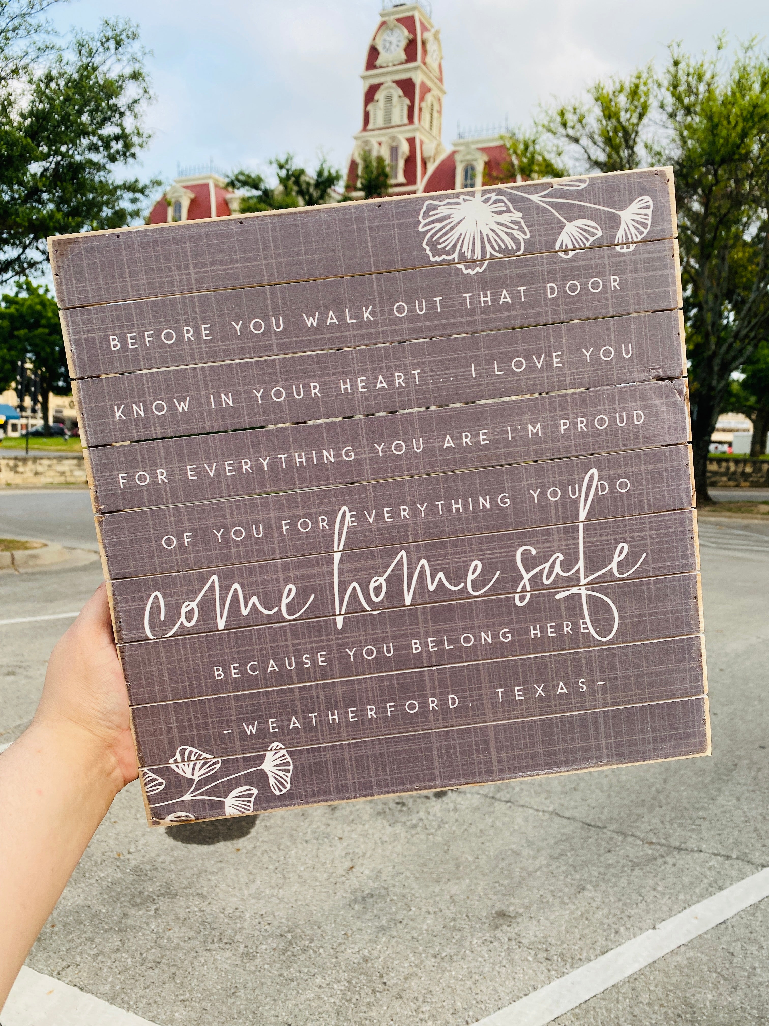 Come Home Safe Weatherford, Texas Wooden Sign