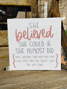 She Believed She Could & Almost Did Gift A Block Block Sign