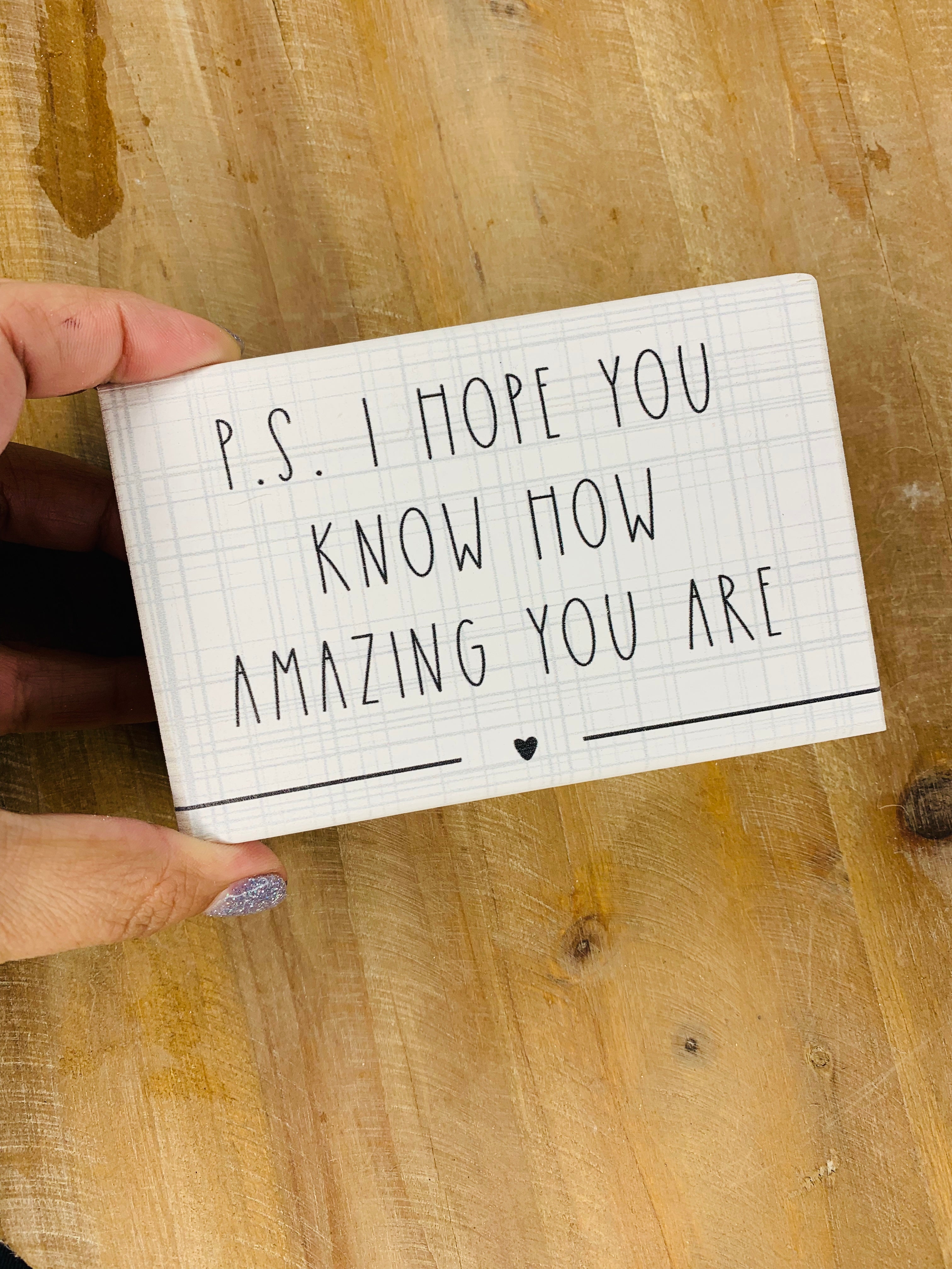P.S. I Hope You Know How Amazing You Are Block Sign