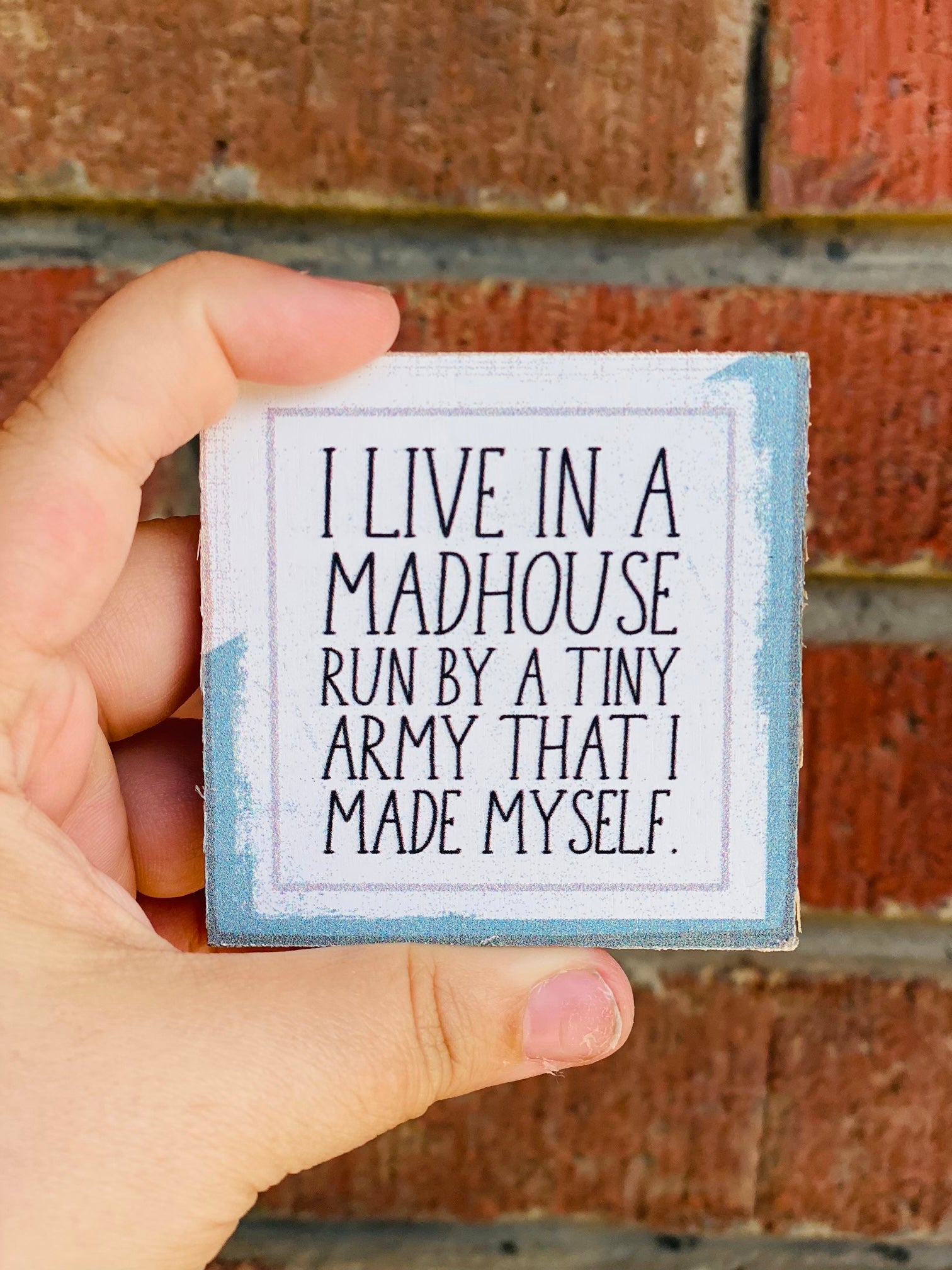I Live In A Madhouse Run By A Tiny Army That I Made Myself Magnet