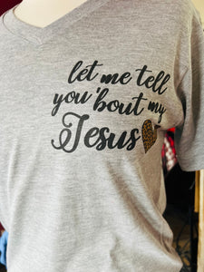 Let Me Tell You About My Jesus V-Neck Comfy Tee