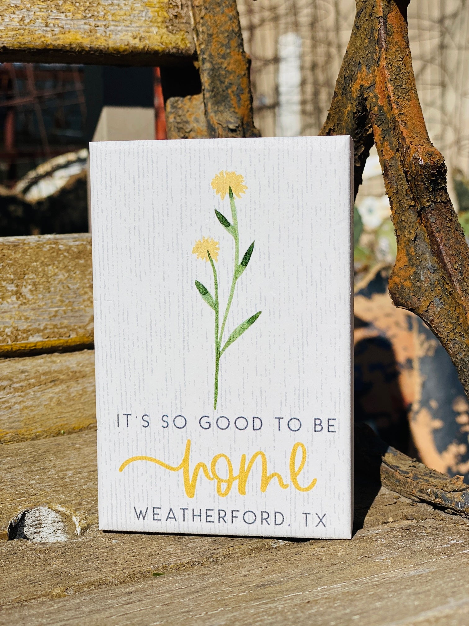 It's So Good To Be Home Weatherford, TX Block Sign