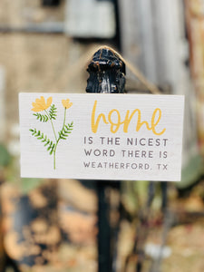 Home Is The Nicest Word There Is Weatherford, TX Hanging Sign