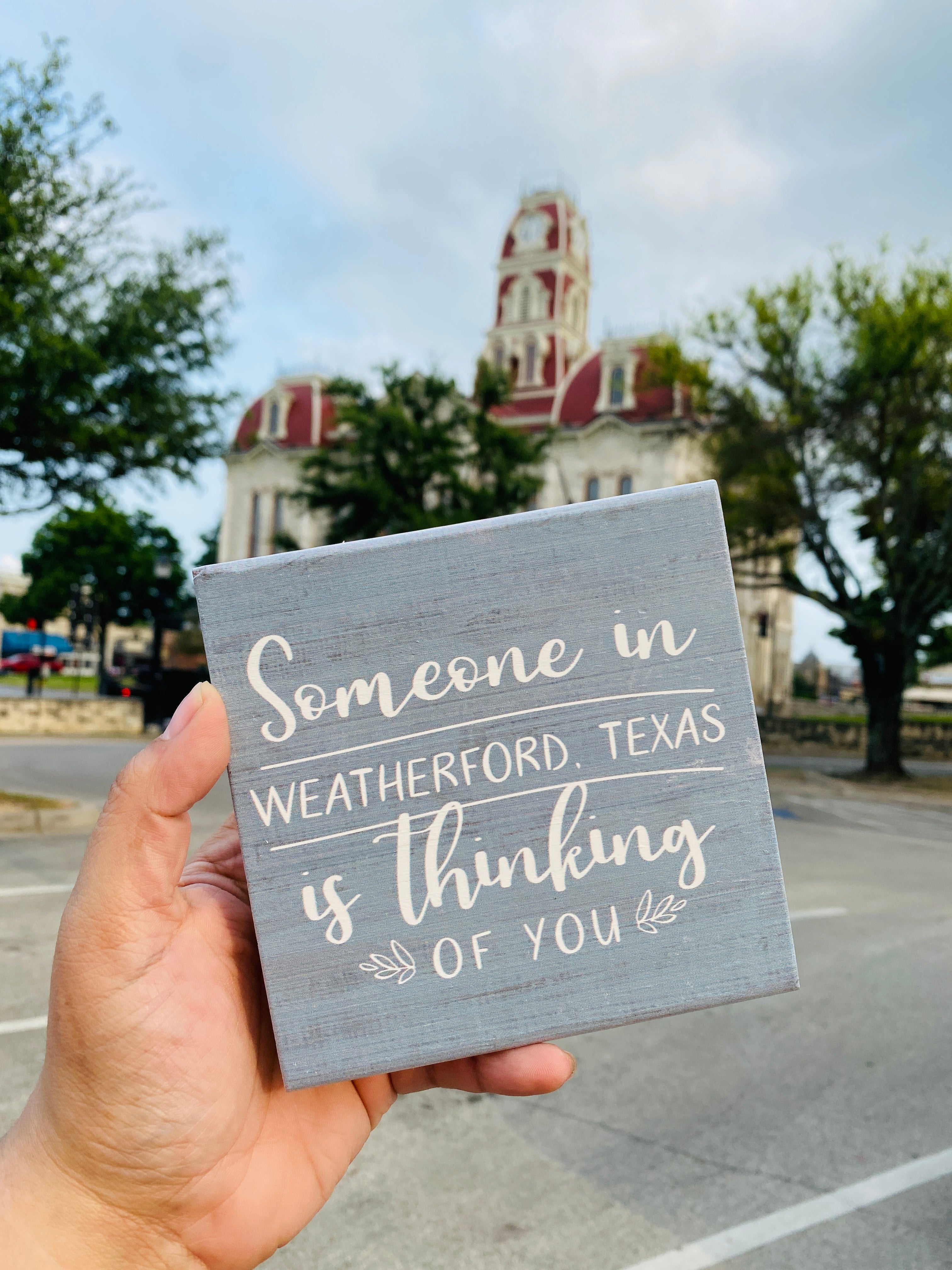 Someone In Weatherford, Texas Is Thinking Of You Block Sign