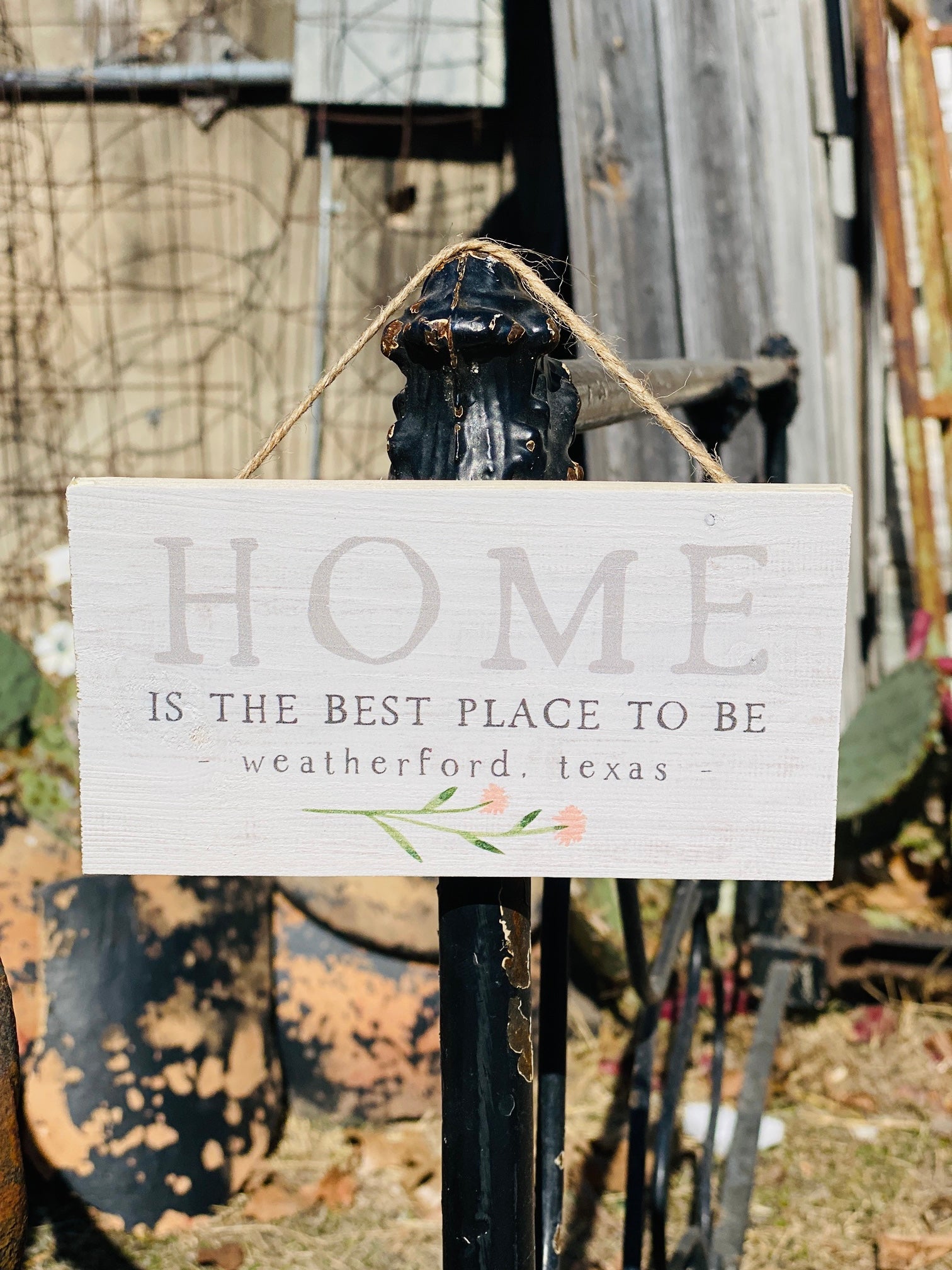 Home Is The Best Place To Be Weatherford, Texas Hanging Sign
