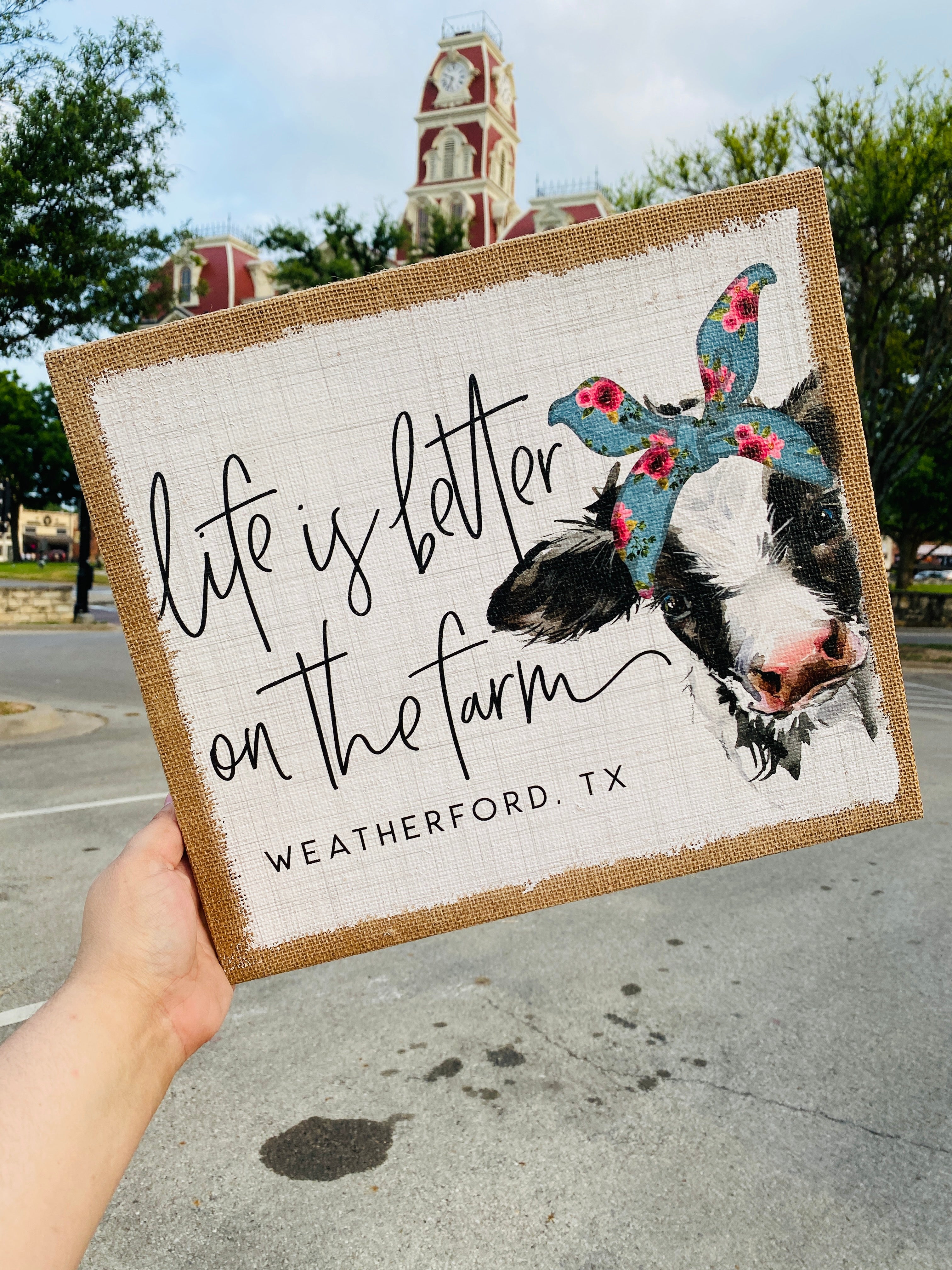 Life Is Better On The Farm Weatherford, Texas Burlap Sign