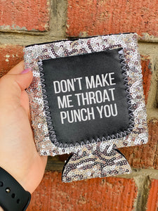 Don't Make Me Throat Punch You Sequin Can Cooler