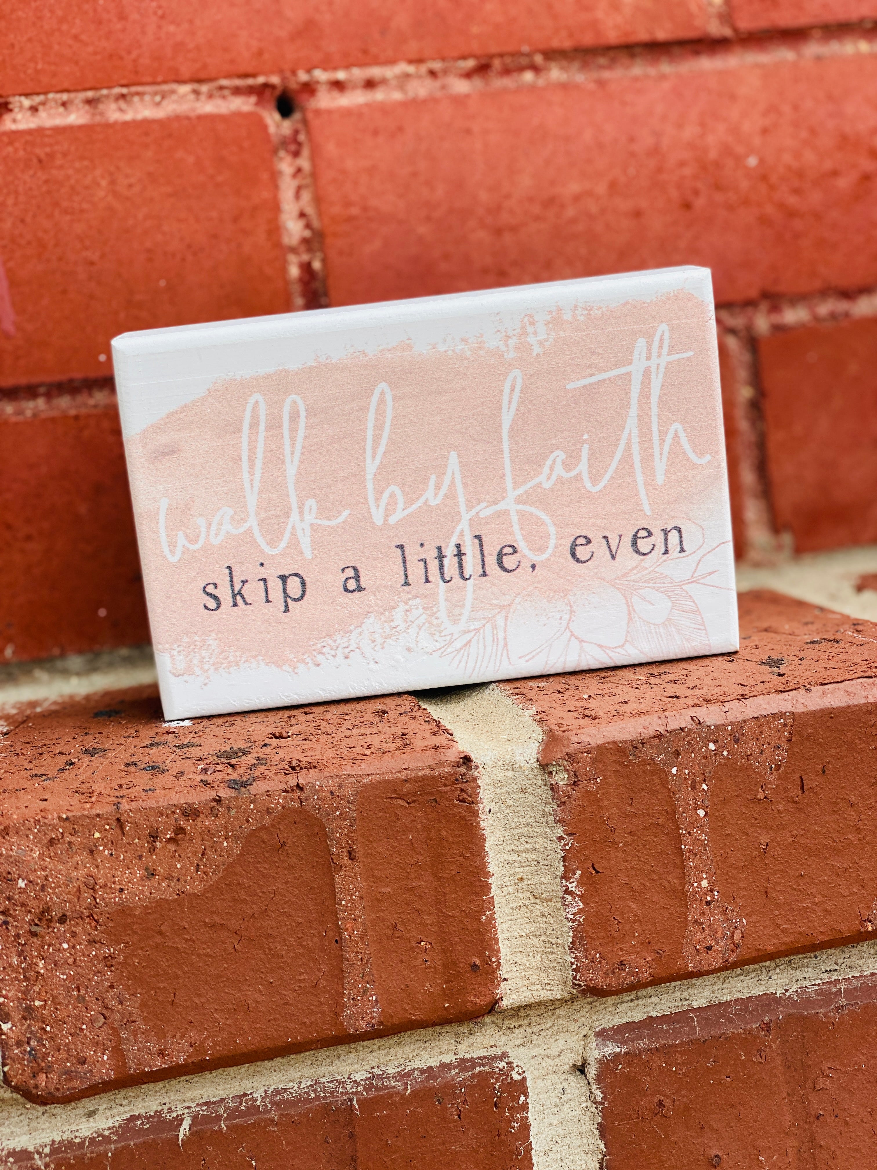 Walk By Faith Skip A Little, Even Block Sign